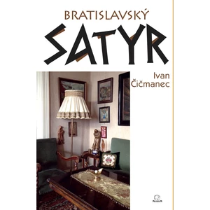 Bratislavský satyr - Ivan Čičmanec