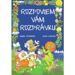 Rozpoviem vám rozprávku - Edita Plicková, Marie Tetourová