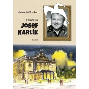 V hlavní roli Josef Karlík - Luboš Petřík