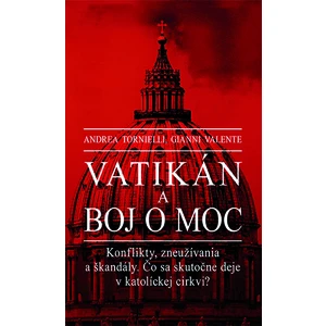 Vatikán a boj o moc - Andrea Tornielli, Gianni Valente