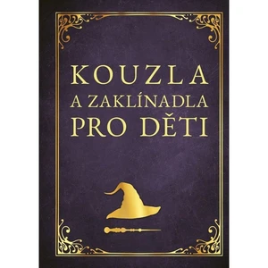 Kouzla a zaklínadla pro děti - Zuzana Neubauerová
