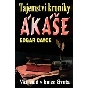 Tajemství kroniky Akáše - Edgar Cayce
