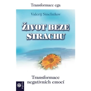 Život beze strachu -- Tranformace ega, Transformace negativních emocí