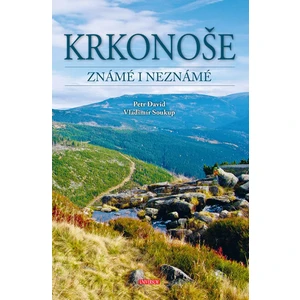 Krkonoše známé i neznámé - Vladimír Soukup, Petr David st.