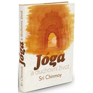 Jóga a duchovní život - Sri Chinmoy