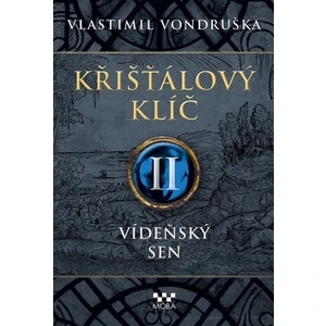 Křišťálový klíč II - Vídeňský sen - Vlastimil Vondruška