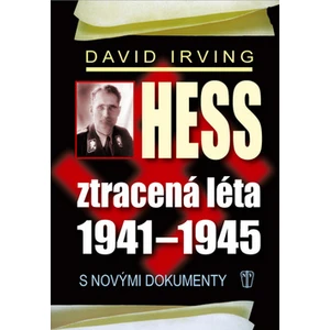 Hess, ztracená léta 1941-1945 - David Irving