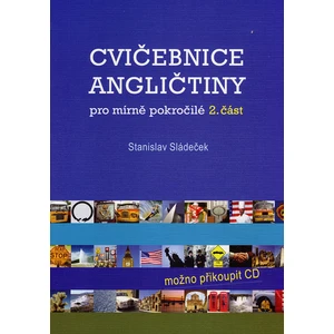 Cvičebnice angličtiny pro mírně pokročilé-1.část - Stanislav Sládeček