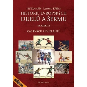 Historie evropských duelů a šermu svazek II - Jiří Kovařík