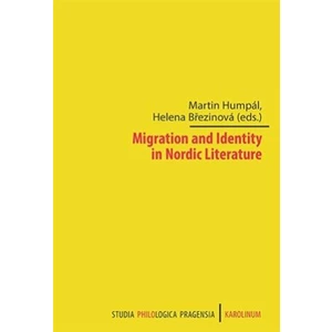 Migration and Identity in Nordic Literature - Martin Humpál, Helena Březinová