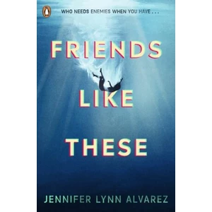 Friends Like These - Jennifer Lynn Alvarez