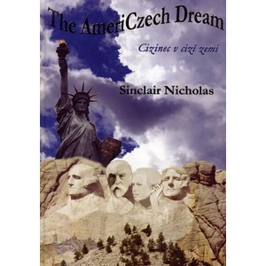 The AmeriCzech Dream / Cizinec v cizí zemi - Nicholas Sinclair