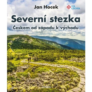Severní stezka Českem od západu k východu - Jan Hocek