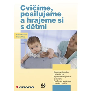 Cvičíme, posilujeme a hrajeme si s dětmi, Kišová Hana