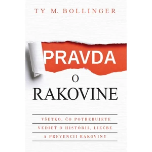Pravda o rakovine - Bollinger Ty M.