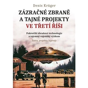 Zázračné zbraně a tajné projekty ve třetí říši