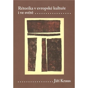 Rétorika v evropské kultuře - Kraus Jiří