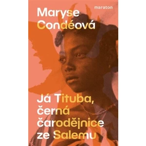 Já Tituba, černá čarodějnice ze Salemu - Maryse Condéová