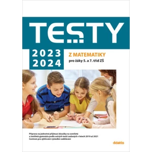 Testy 2023-2024 z matematiky pro žáky 5. a 7. tříd ZŠ - Hana Lišková, Ivana Ondráčková, Magda Králová