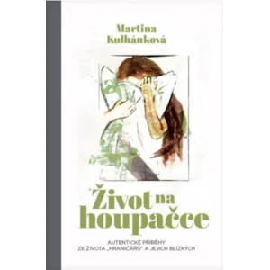 Život na houpačce - Martina Kulhánková