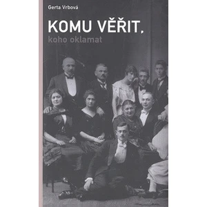 Komu věřit, koho oklamat - Gerta Vrbová