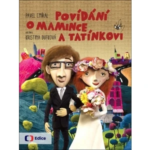 Povídání o mamince a tatínkovi - Pavel Cmíral, Kristina Dufková