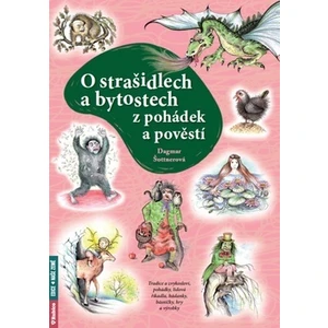 O strašidlech a bytostech z pohádek a pověstí - Dagmar Šottnerová