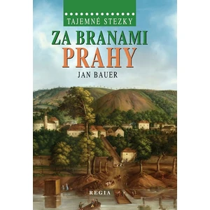 Tajemné stezky - Za branami Prahy - Jan Bauer