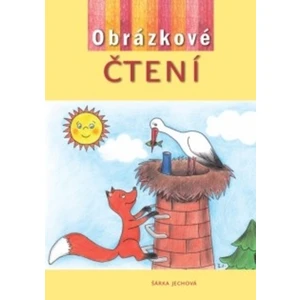 Obrázkové čtení - Pohádky, báje, bajky, pověsti - Šárka Jechová