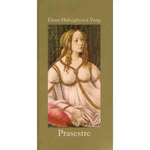 Prasestre - Elena Hidvéghyová-Yung