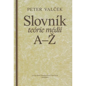 Slovník teórie médií A-Ž - Peter Valček