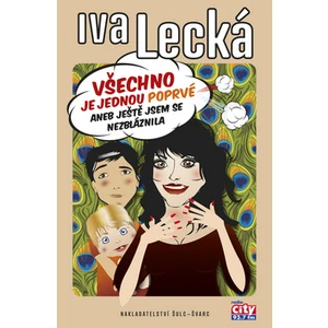 Všechno je jednou poprvé aneb Ještě jsem se nezbláznila - Iva Lecká