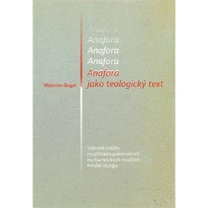 Anafora jako teologický text - Walerian Bugel
