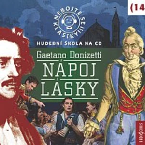 Nebojte se klasiky! 14 Nápoj lásky - Donizetti Gaetano