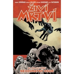Živí mrtví 28 - Neodvratný osud - Kirkman Robert
