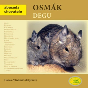 Osmák degu - Abeceda chovatele - Hana a Vladimír Motyčkovi