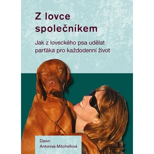 Z lovce společníkem - Dawn Antoniak-Mitchellová