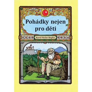 Pohádky nejen pro děti - Karel Václav Kupka