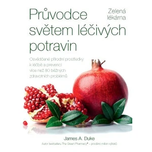 Průvodce světem léčivých potravin – Zelená lékárna - James A. Duke