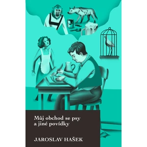 Můj obchod se psy a jiné povídky - Jaroslav Hašek