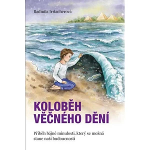 Koloběh věčného dění - Radmila Irrlacherová
