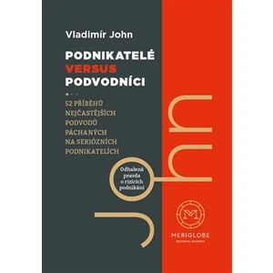 Podnikatelé versus podvodníci - Vladimír John