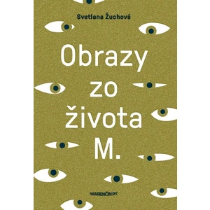 Obrazy zo života M. - Svetlana Žuchová