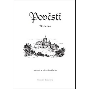 Pověsti Těšínska - Polášek Jaromír, Polášková Jiřina