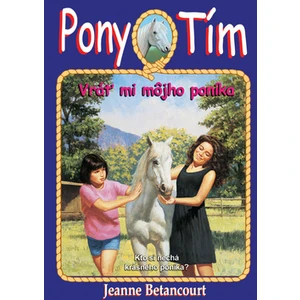 Vráť mi môjho poníka - Jeanne Betancourt