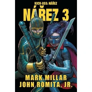 Kick Ass 3 - Nářez - Mark Millar, John Romita jr.
