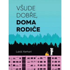 Všude dobře, doma rodiče - Lukáš Kerhart