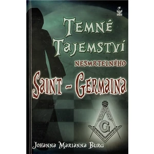 Temné tajemství nesmrtelného Saint-Germaina - Johanna Marianna Burg