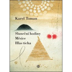 Sluneční hodiny, Měsíce a Hlas ticha - Toman Karel