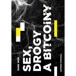 Dark Web: Sex, drogy a bitcoiny, Stroukal Dominik